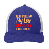 Quit Pulling My Leg Funny Ampu Prosthetic Surgery Graphic Snapback Trucker Cap | Artistshot