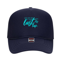 Womens Car Racing Quote Live Life Like It's The Last Lap Racetrack V N Foam Trucker Hat | Artistshot