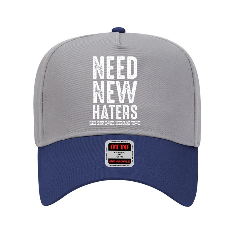 Need New Haters The Old Ones Became Fans Adjustable Baseball Cap | Artistshot