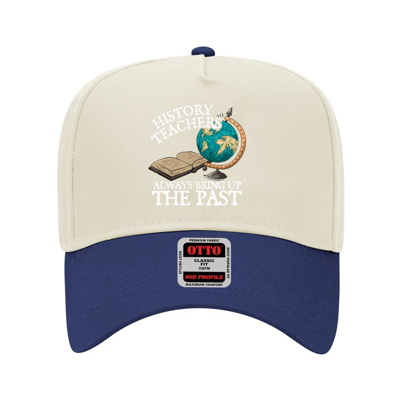 History Teachers Always Bring Up The Past Adjustable Baseball Cap by cm-arts | Artistshot