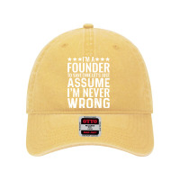 Job Title T  Shirt I' M A Founder To Save Time Let's Just Assume I' M Dyed Cap | Artistshot