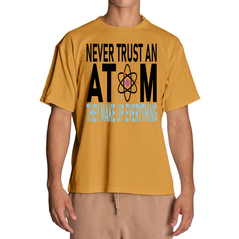 Funny Chemistry Teacher Names  Never Trust An Atom They Make Up Everyt Urban Heavy T-shirt by cm-arts | Artistshot