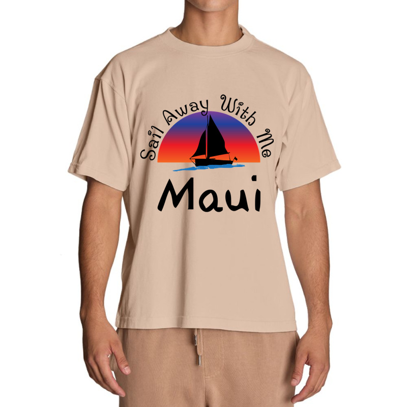 Sail Away With Me Maui Urban Heavy T-shirt | Artistshot