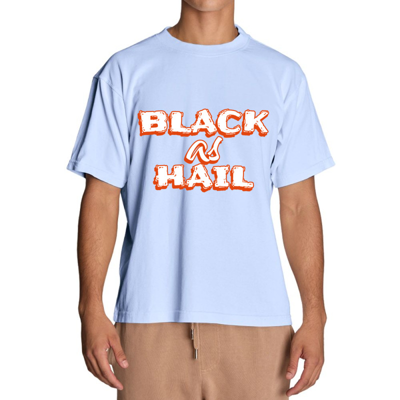 Black As Hail Funny Gift For Friend, Hail As Black, Urban Heavy T-shirt by cm-arts | Artistshot