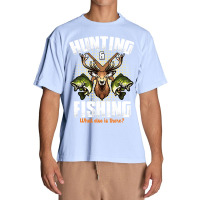 Hunting Hunt Deer Hunting And Fishing What Else Is There Deer Hunting  Urban Heavy T-shirt | Artistshot