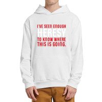 Ive Seen Enough Heresy To Know Where This Is Going Wargaming Meme Urban Pullover Hoodie | Artistshot