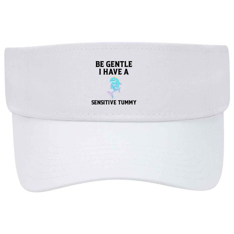 Be Gentle I Have A Sensitive Tummy (2) Visor hat by cm-arts | Artistshot