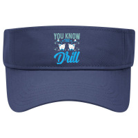 You Know The Drill Funny Oral Dentist Dental Assistant Visor Hat | Artistshot