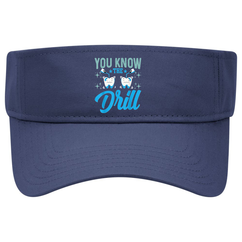 You Know The Drill Funny Oral Dentist Dental Assistant Visor hat by cm-arts | Artistshot