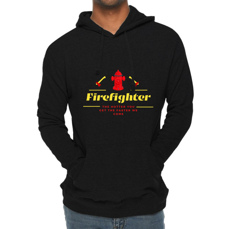 The Hotter You Get The Faster We Come Firefighters' Day Gift Premium Lightweight Hoodie | Artistshot