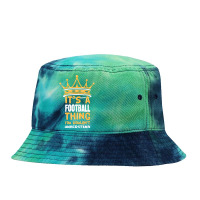 Its A Football Thing You Wouldnt Understand Funny Football Tie Dyed Bucket Hat | Artistshot