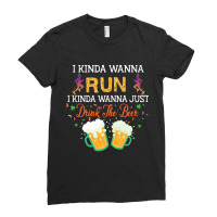 I Kinda Wanna Run, I Kinda Wanna Just Drink The Beer Ladies Fitted T-shirt | Artistshot