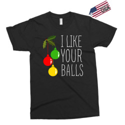 i like your balls t shirt Exclusive T-shirt | Artistshot