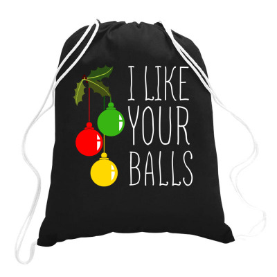 I Like Your Balls T Shirt Drawstring Bags Designed By Gnuh79