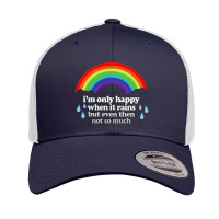 I'm Only Happy When It Rains But Even Then Not So Much Retro Trucker Cap | Artistshot