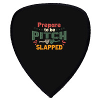 Prepare To Be Pitch Slapped Vintage Here Shield S Patch | Artistshot