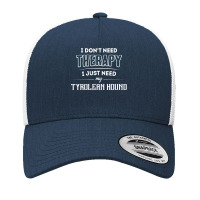 Need My Tyrolean Hound Pet Gift Yupoong Trucker Cap | Artistshot