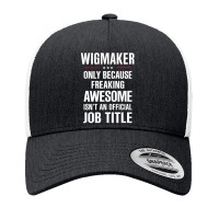 Gift For Freaking Awesome Wigmaker Yupoong Trucker Cap | Artistshot