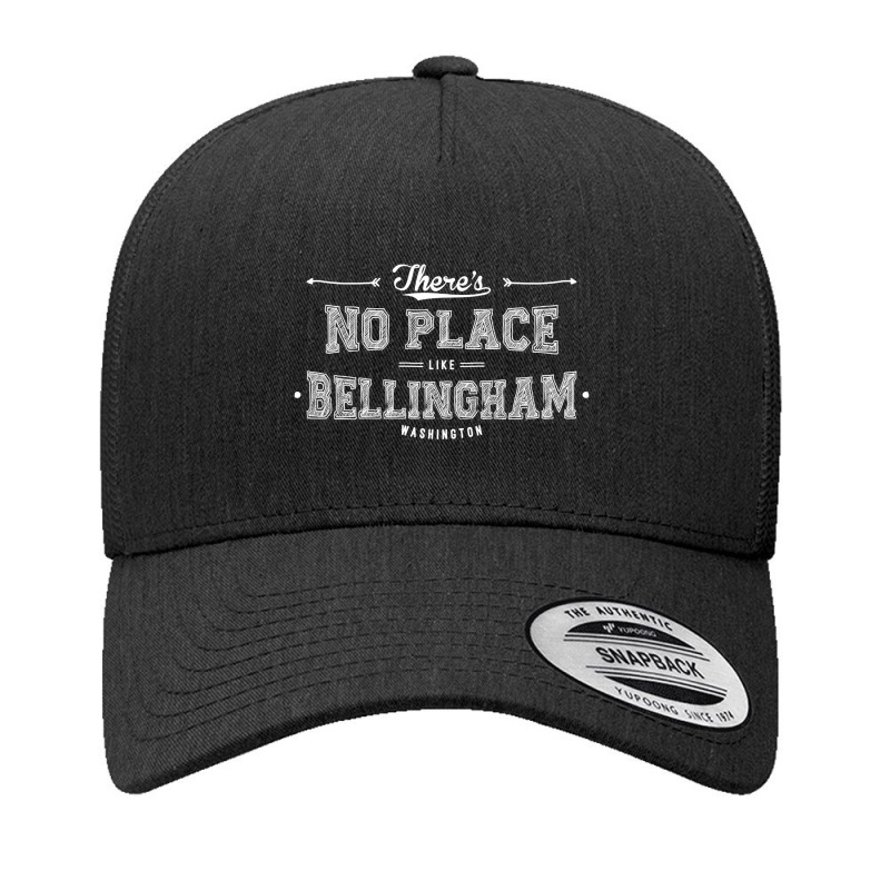 There's No Place Like Bellingham Washington Yupoong Trucker Cap | Artistshot