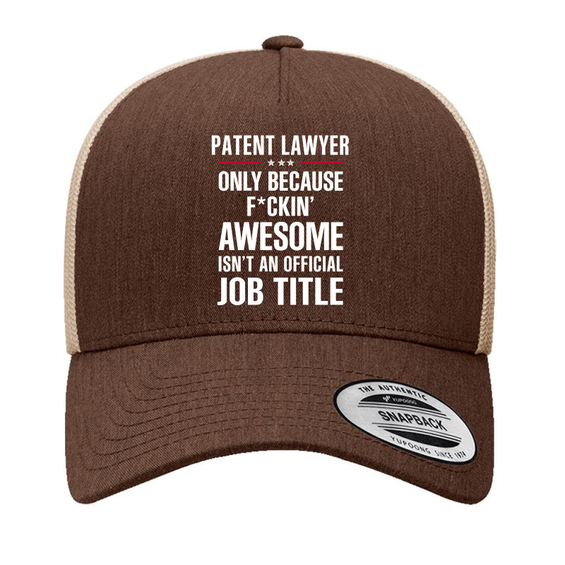 Gift For F Ckin' Awesome Patent Lawyer Yupoong Trucker Cap by thanchashop | Artistshot