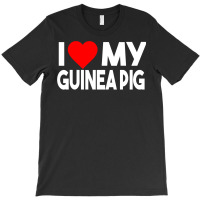 I Love My Guinea Pig Funny Animal T-shirt | Artistshot