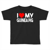 I Love My Guinea Pig Funny Animal Toddler T-shirt | Artistshot