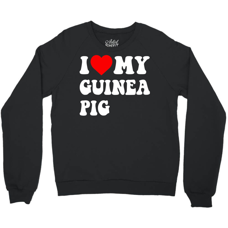 I Love My Guinea Pig Smart Crewneck Sweatshirt | Artistshot