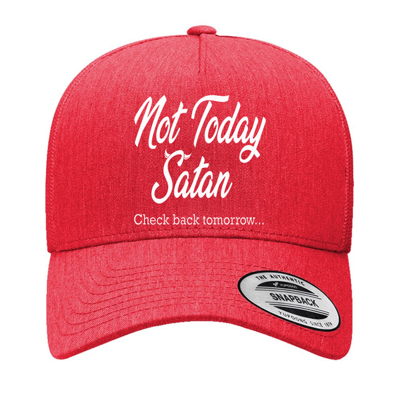 Not Today Satan Yupoong Trucker Cap by duniakubaby | Artistshot