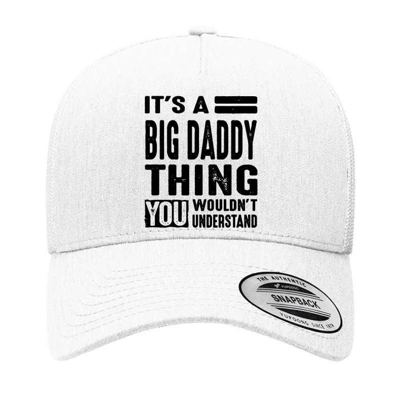 Big Daddy Thing You Wouldn't Yupoong Trucker Cap by Lemah Lempung | Artistshot