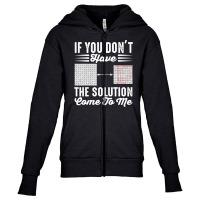 If You Dont Have The Solution Come To Youth Zipper Hoodie | Artistshot