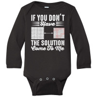 If You Dont Have The Solution Come To Long Sleeve Baby Bodysuit | Artistshot