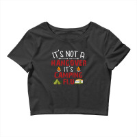 It's Not A Hangover It's Camping Flu Crop Top | Artistshot