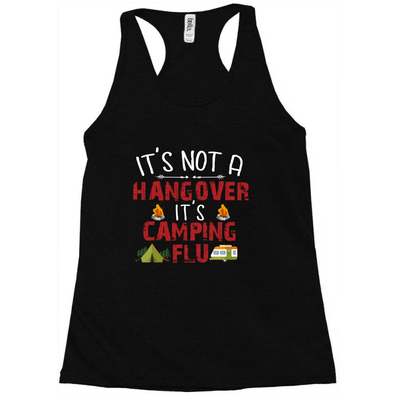 It's Not A Hangover It's Camping Flu Racerback Tank by vip.pro123 | Artistshot