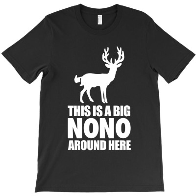 This Is A Big Nono Around Here Funny T-shirt Designed By Takdir Alisahbana