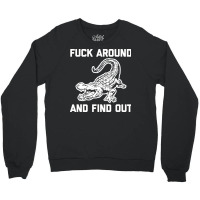 Fck Around And Find Out Crewneck Sweatshirt | Artistshot