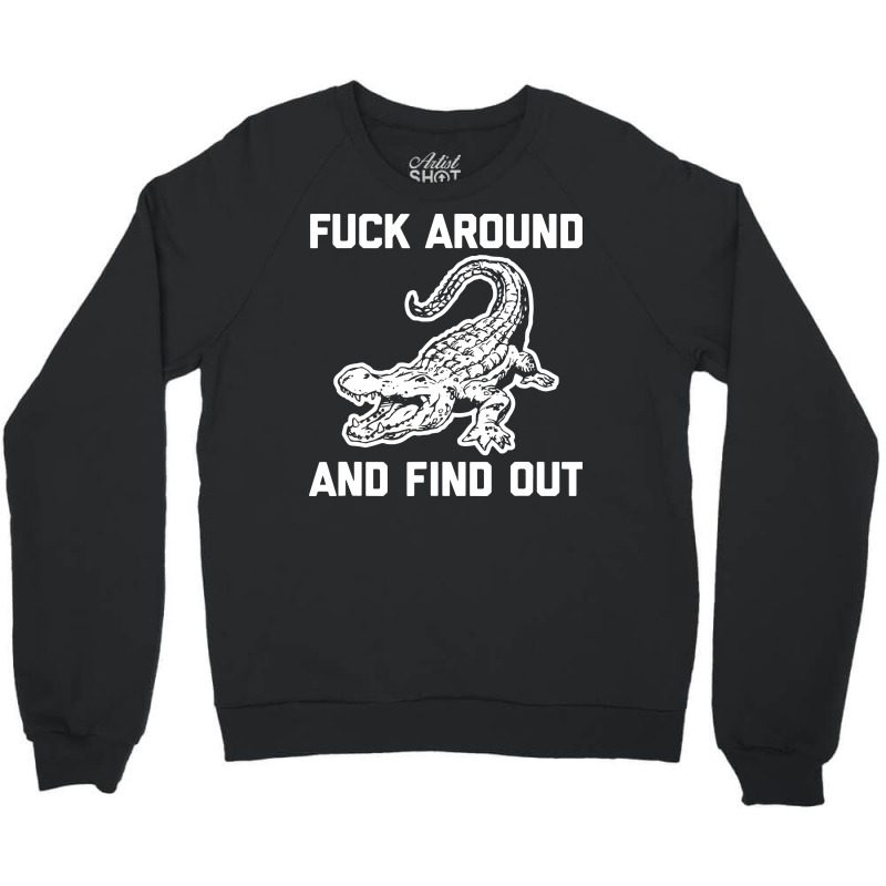 Fck Around And Find Out Crewneck Sweatshirt by bimobimo | Artistshot