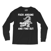 Fck Around And Find Out Long Sleeve Shirts | Artistshot