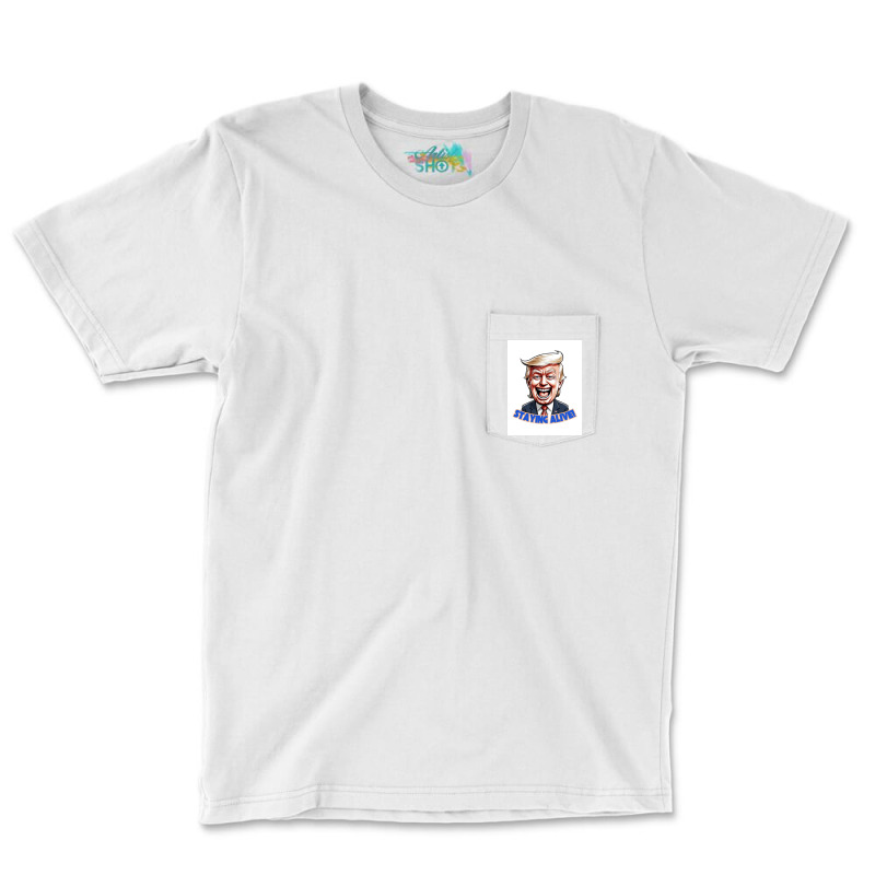 Trump Staying Alive! Pocket T-shirt | Artistshot