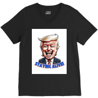 Trump Staying Alive! V-neck Tee | Artistshot