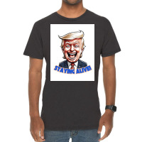 Trump Staying Alive! Vintage T-shirt | Artistshot