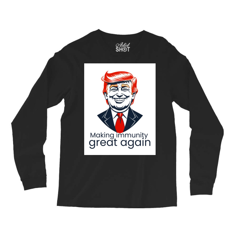 Making Immunity Great Again Long Sleeve Shirts | Artistshot