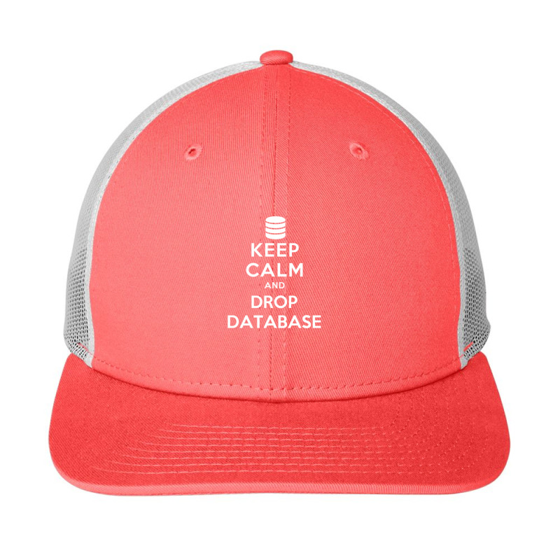 Keep Calm And Drop Database Snapback Trucker Cap by ZarkoSuklje | Artistshot