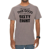 Not Everyone Looks This Good At Sixty Eight Vintage T-shirt | Artistshot