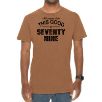 Not Everyone Looks This Good At Seventy Nine Vintage T-shirt | Artistshot