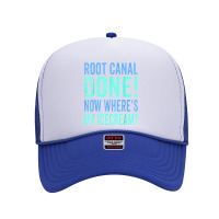 Root Canal Done Now Where's My Icecream Funny Dentist Dental Foam Trucker Hat | Artistshot