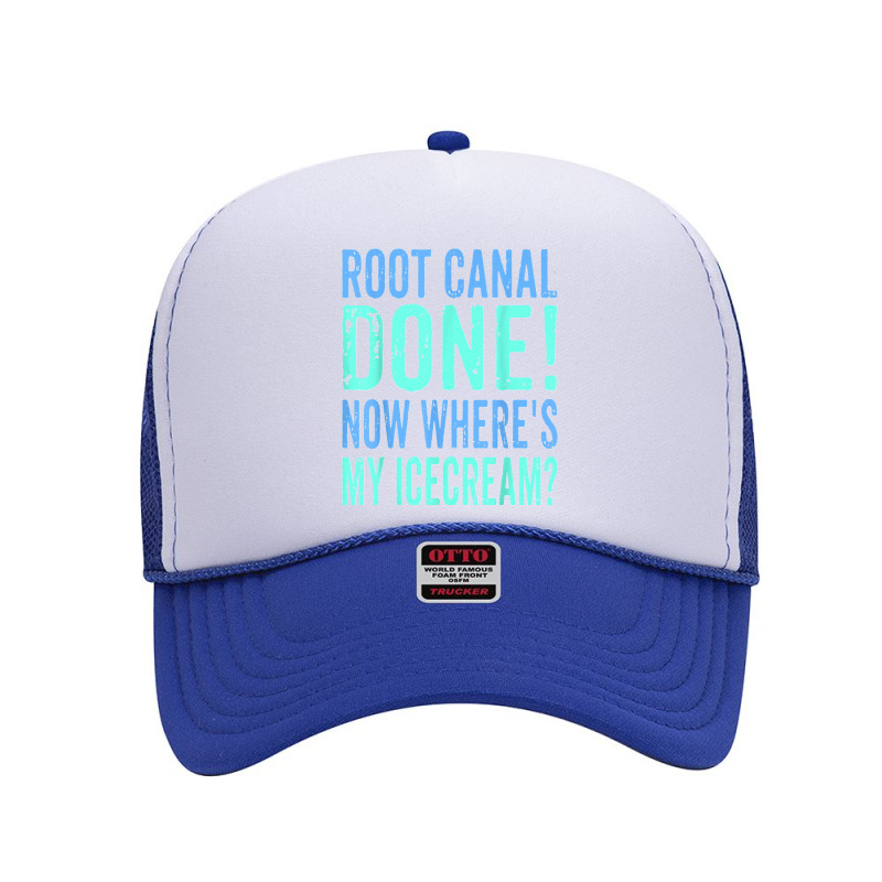 Root Canal Done Now Where's My Icecream Funny Dentist Dental Foam Trucker Hat by cm-arts | Artistshot