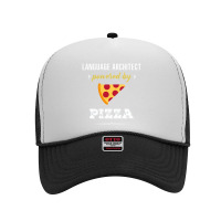 Language Architect Powered By Pizza Funny Gift Foam Trucker Hat | Artistshot