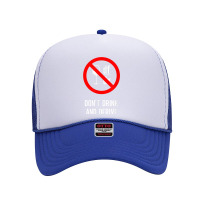 Don't Drink And Derive   Mathematician Physicist Teacher Foam Trucker Hat | Artistshot