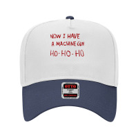 Now I Have A Machine Gun Ho Ho Ho Pullover Hoodie Adjustable Baseball Cap | Artistshot