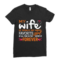 My Wife Is Totally My Most Favorite Girl Of All Time In The History Of Ladies Fitted T-shirt | Artistshot